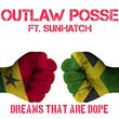 Outlaw Posse Featuring Sunhatch - Dreams That Are Dope